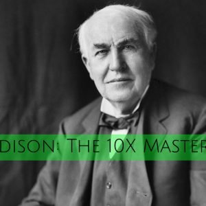 Edison: The 10X Master